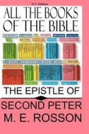 All the Books of the Bible: Second Epistle of Peter di M. E. Rosson edito da Createspace