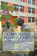 La Tierra de Gigantes, Land of Giants Carolina, Puerto Rico di Greg Boudonck edito da Createspace