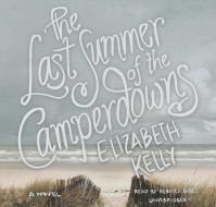 The Last Summer of the Camperdowns di Elizabeth Kelly edito da Blackstone Audiobooks