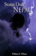 Storm Over Nepal di William E. Wilson edito da Createspace