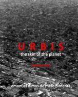 Urbis - The Skin of the Planet: Volume One di Emanuel Dimas De Melo Pimenta edito da Createspace