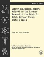 Safety Evaluation Report Related to the License Renewal of the Edwin I Hatch Nuclear Plant, Units 1 and 2 di U. S. Nuclear Regulatory Commission edito da Createspace