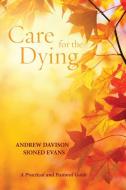 Care for the Dying di Andrew Davison, Sioned Evans edito da CASCADE BOOKS