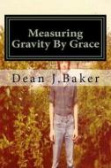 Measuring Gravity by Grace di Dean J. Baker edito da Createspace