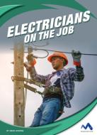 Electricians on the Job di Heidi Ayarbe edito da MOMENTUM