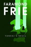 Yankai's Skull di Faramond Frie edito da Createspace