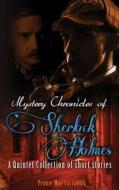Mystery Chronicles of Sherlock Holmes: A Quintet Collection of Short Stories di Pennie Mae Cartawick edito da Createspace