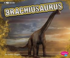 Brachiosaurus: A 4D Book di Tammy Gagne edito da PEBBLE BOOKS