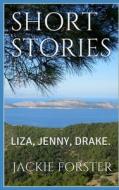 Short Stories: Liza, Jenny, Drake di Miss Jackie Forster edito da Createspace