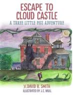 Escape To Cloud Castle di David R Smith edito da Createspace Independent Publishing Platform