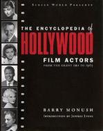 The Encyclopedia of Hollywood Film Actors di Barry Monush edito da Hal Leonard Corporation