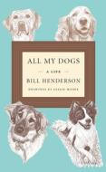 All My Dogs di Bill Henderson edito da David R. Godine, Publisher