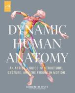 Dynamic Human Anatomy di Roberto Osti edito da Monacelli Press