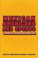 Mexican Americans and Sports edito da Texas A&M University Press