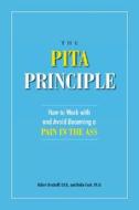 The PITA Principle: How to Work with and Avoid Becoming a Pain in the Ass di Robert Orndorff, Dulin Clark edito da JIST Works