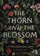 The Thorn And The Blossom di Theodora Goss edito da Quirk Books