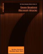 Seven Deadliest Microsoft Attacks di Rob Kraus, Brian Barber, Mike Borkin, Naomi Alpern edito da Elsevier LTD, Oxford