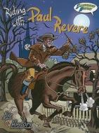 Riding with Paul Revere: Illustrated History di Holly Karapetkova edito da Rourke Publishing (FL)