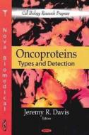 Oncoproteins di Jeremy R. Davis edito da Nova Science Publishers Inc