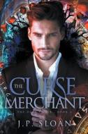 The Curse Merchant di J P Sloan edito da Curiosity Quills Press