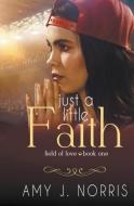 Just a Little Faith di Amy J Norris edito da Clean Reads