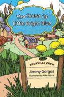 The Quest of Little Bright Blue di Jimmy Gorgas edito da REVIVAL WAVES OF GLORY MINISTR