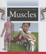 Take a Closer Look at Your Muscles di Jane P. Gardner edito da Child's World