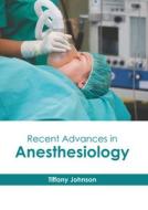 Recent Advances in Anesthesiology edito da HAYLE MEDICAL