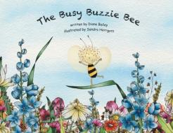 The Busy Buzzie Bee di Bailey Diane Bailey edito da Fulton Books