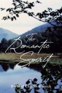 The Romantic Spirit di Bernard Charles Barnick edito da Page Publishing, Inc.