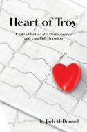 Heart Of Troy di Jack McDonnell edito da Authorhouse