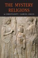 The Mystery-Religions and Christianity di S. Angus edito da Martino Fine Books