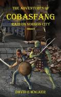 The Adventures of Cobasfang: Raid on Norgon City di David E. Walker edito da LIGHTNING SOURCE INC