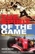The Spirit of the Game di Mihir Bose edito da Little, Brown Book Group