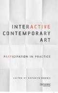 Interactive Contemporary Art: Participation in Practice edito da BLOOMSBURY 3PL