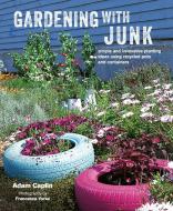 Gardening with Junk di Adam Caplin edito da Ryland, Peters & Small Ltd