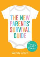 The New Parents' Survival Guide di Wendy Green edito da Summersdale Publishers