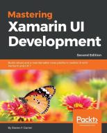 Mastering Xamarin UI Development - Second Edition di Steven F. Daniel edito da Packt Publishing