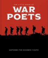 The Little Book Of War Poets di Orange Hippo! edito da Welbeck Publishing Group