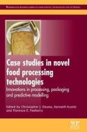 Case Studies In Novel Food Processing Technologies edito da Elsevier Science & Technology