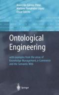 Ontological Engineering di Asuncion Gomez-Perez, Mariano Fernandez-Lopez, Oscar Corcho edito da Springer London Ltd