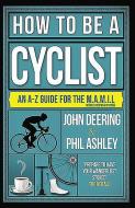 How to be a Cyclist di John Deering, Phil Ashley edito da Birlinn General