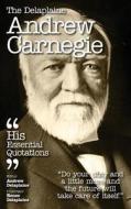 The Delaplaine Andrew Carnegie - His Essential Quotations di Andrew Delaplaine edito da Gramercy Park Press