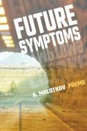 Future Symptoms di A. Molotkov edito da WORD WORKS