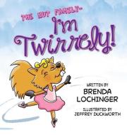 I'm Twirrely! di Brenda Lochinger edito da Rocket Science Productions, LLC
