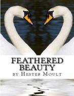 Feathered Beauty: An Adult Grayscale Coloring Book di H. Moult edito da Createspace Independent Publishing Platform