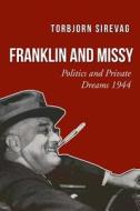 Franklin and Missy: Politics and Private Dreams 1944 di Torbjorn Sirevag edito da Createspace Independent Publishing Platform