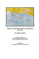 Indian Warfare in Baja California 1533-1857 di W. Michael Mathes edito da Createspace Independent Publishing Platform