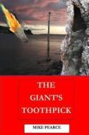 The Giant's Toothpick di Dr Mike Pearce edito da Createspace Independent Publishing Platform