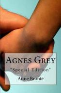 Agnes Grey: Special Edition di Anne Bronte edito da Createspace Independent Publishing Platform
